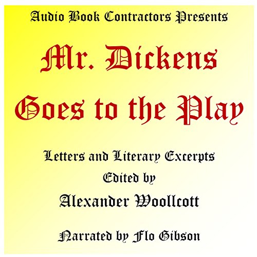 Mr. Dickens Goes to the Play Audiobook by Alexander Woollcott Mr. Dickens Goes to the Play Audiobook by Alexander Woollcott