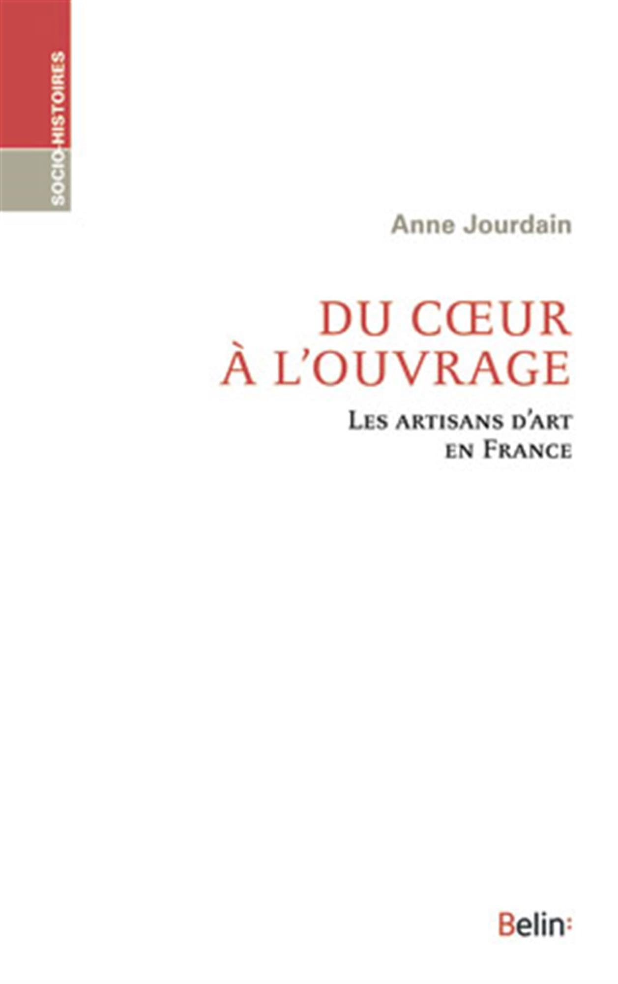 Du coeur à l'ouvrage: Les artisans d'art en France