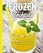 Produktbild Frozen Cocktails: Over 100 Drinks for Relaxed and Refreshing Entertaining (The Art of Entertaining)