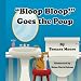 "Bloop, Bloop!"  Goes the Poop