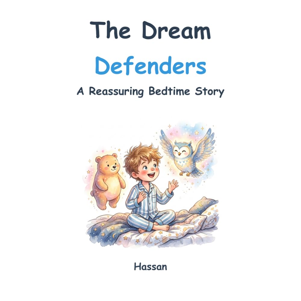 The Dream Defenders: A Reassuring Bedtime Story to Help Kids Overcome Fear of the Dark and Nightmares
