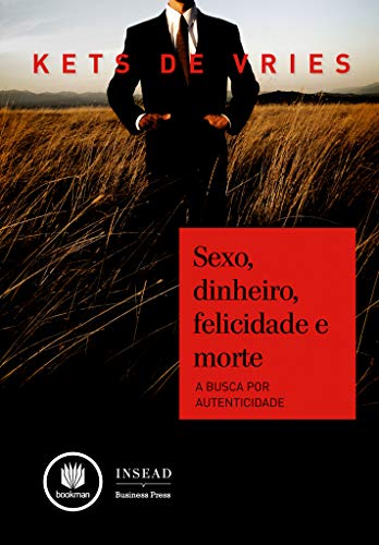 Sexo, Dinheiro, Felicidade e Morte: A Busca por Autenticidade