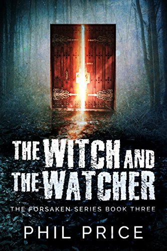 The Witch And The Watcher (The Forsaken Series Book 3) by [Phil Price]