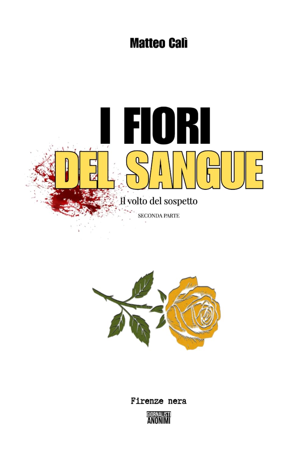 I fiori del sangue: Seconda parte: Il volto del sospetto (I FIORI DEL SANGUE la trilogia noir che sporca Firenze)