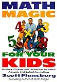 Math Magic for Your Kids: Hundreds of Games and Exercises from the Human Calculator to Make Math Fun and Easy