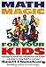 Math Magic for Your Kids: Hundreds of Games and Exercises from the Human Calculator to Make Math Fun and Easy