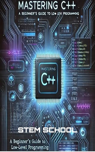 Mastering C++: The Ultimate Guide to Low-Level Programming, High-Performance Computing,