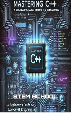 Mastering C++: The Ultimate Guide to Low-Level Programming, High ...