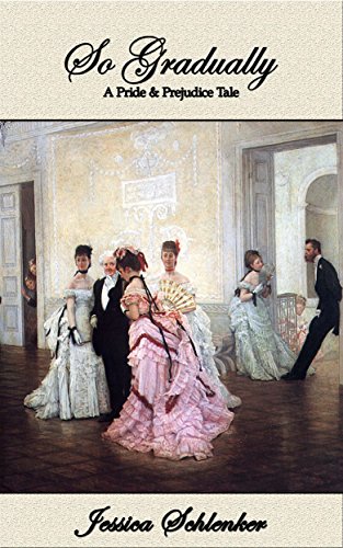So Gradually: A Pride & Prejudice Tale