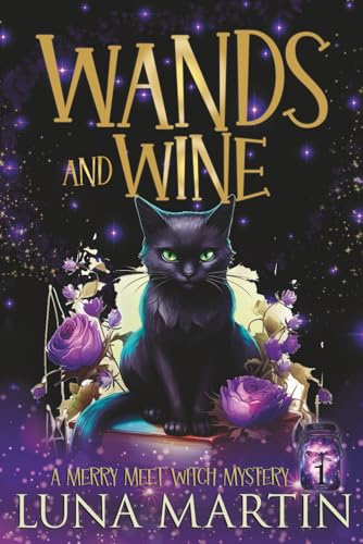 Wands and Wine: Merry Meet Cozy Witch Mysteries - Book 1