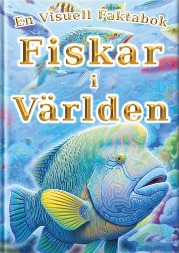 Världens Fiskar - En Bildguide - Svensk utgåva -