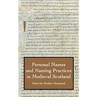 Personal Names and Naming Practices in Medieval Scotland
