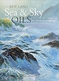 Sea & Sky in Oils: Painting the Atmosphere and Majesty of the Sea