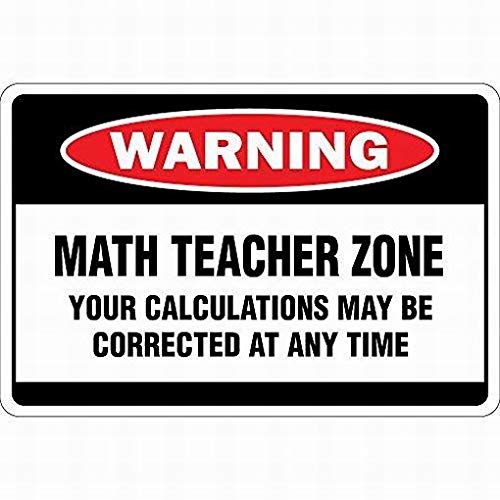 PaBoe Math Teacher Zone Your Calculatio?Ns May OSHA Sign Outdoor
