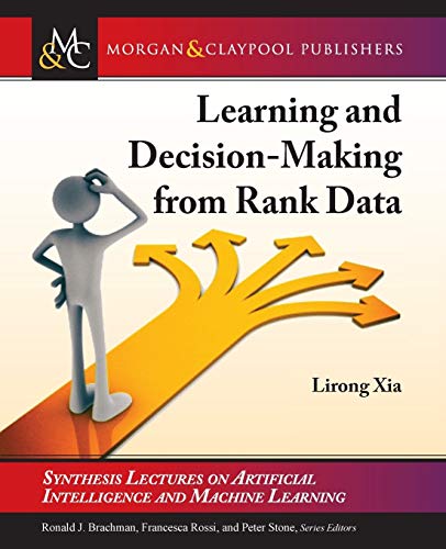 Learning and Decision-Making from Rank Data (Synthesis Lectures on Artificial Intelligence and Machine Learning)