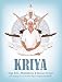 Kriya: Yoga Sets, Meditations and Classic Kriyas: from the Early Years of Kundalini Yoga as Taught by Yogi Bhajan