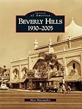 Beverly Hills: 1930-2005 (Images of America)