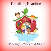 Printing Practice: ABC: Tracing Letters and More! (Small **8.5 X 8,5** Handwriting Practice Workbook) (Volume 4) 1533545553 Book Cover