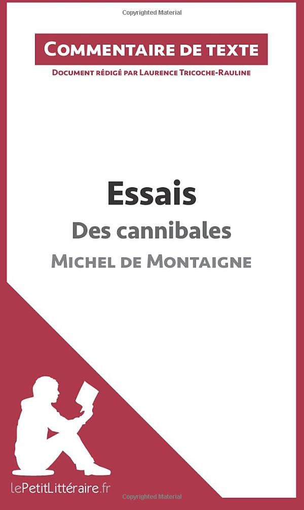 Essais - Des cannibales de Michel de Montaigne (livre I, chapitre XXXI) (Commentaire de texte): Commentaire et Analyse de texte