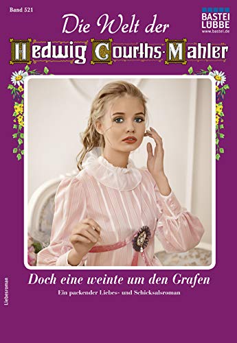 Die Welt der Hedwig Courths-Mahler 521 - Liebesroman: Doch eine weinte