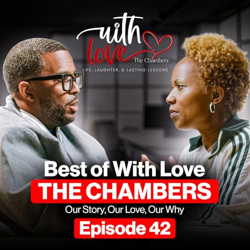 Best of With Love the Chambers | Our Story, Our Love, Our Why (Ep 42 Audio)