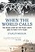 When the World Calls: The Inside Story of the Peace Corps and Its First Fifty Years