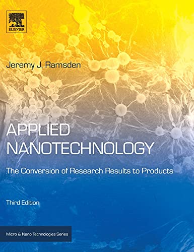 Applied Nanotechnology: The Conversion of Research Results to Products (Micro and Nano Technologies)
