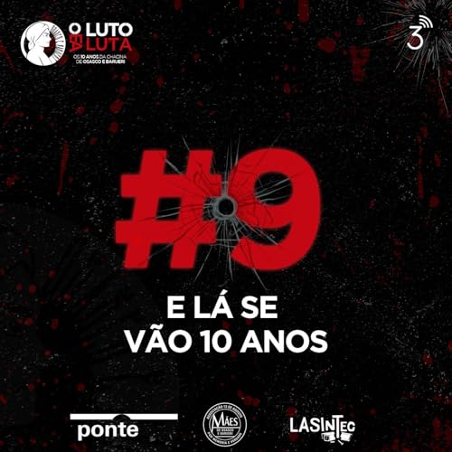 Ep. 9 - E l&aacute; se v&atilde;o 10 anos