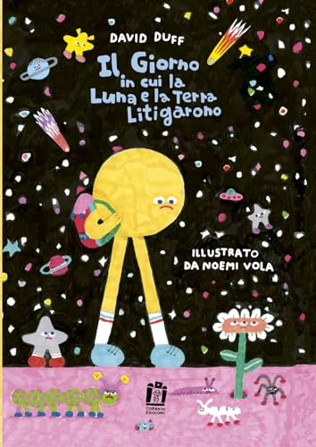 Il giorno in cui la luna e la terra litigarono. Ediz. illustrat