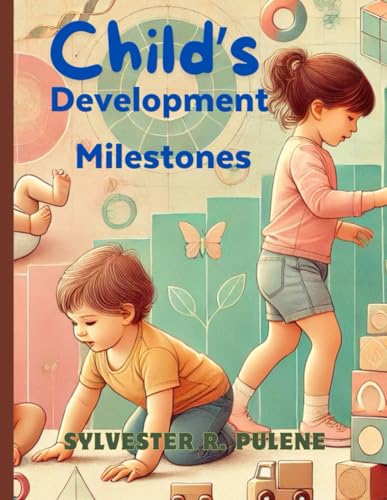 Child'S Development Milestones: Growing Up: A Guide To Toddler And Preschool Development Milestones