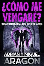¿Cómo me vengaré?: Un caso sobrenatural de la detective Camille (Los thrillers del Umbral nº 2)