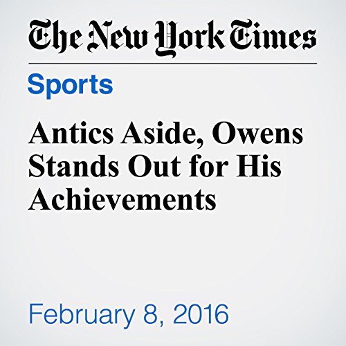 Antics Aside, Owens Stands Out for His Achievements cover art
