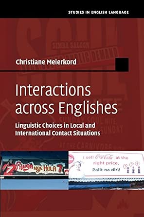 Interactions across Englishes: Linguistic Choices In Local And International Contact Situations Reprint Edition Interactions across Englishes: Linguistic Choices In Local And International Contact Situations Reprint Edition book cover