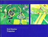 Emil Wachter: Triptychen