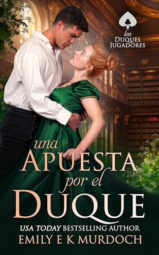 Una Apuesta por el Duque: Un apasionado romance de la Regencia (Los Duques Jugadores nº 4)