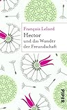 Hector und das Wunder der Freundschaft (Hector Abenteuer, Band 5) - François Lelord