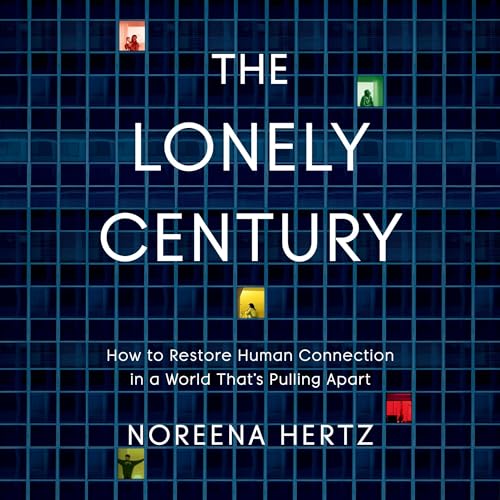 The Lonely Century by Noreena Hertz episode artwork