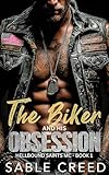 The Biker and His Obsession: An age gap, ex military protector alpha biker MC steamy romance (Hellbound Saints MC Book 1)