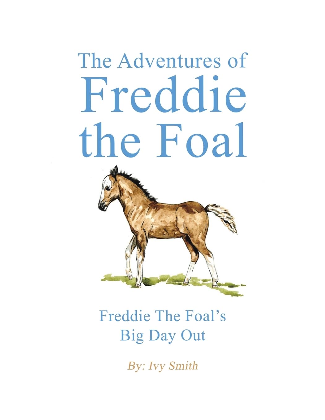 The Adventures of Freddie the Foal: Freddie the Foal’s Big Day Out