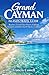 Grand Cayman Islands Travel Guide 2026: Beaches, Crystal Clear Waters, Cultural Treasures and Smart Travel Tips for a Caribbean Getaway
