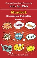 Fantabulous Short Stories by Kids for Kids: Murdock Elementary Volume 3 1530962595 Book Cover