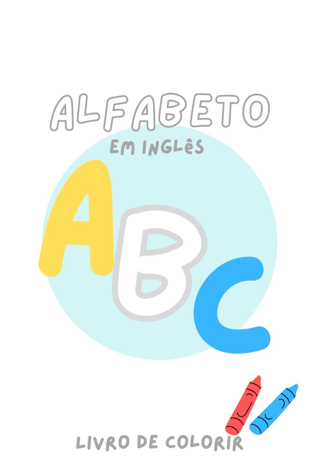 Livro de colorir aprender o alfabeto em inglês com dicas de pronúncia: Livro educativo infantil aprender o alfabeto em inglês