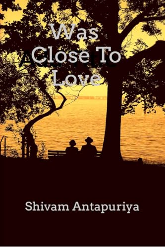 Was Close To Love