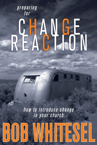 Preparing for Change Reaction: How to Introduce Change in Your Church