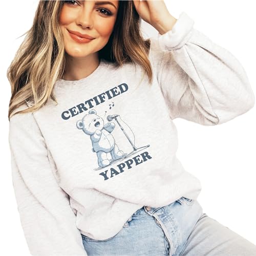 Certified Yapper Sweatshirt - Funny Trendy Bear Meme Shirt - Sarcastic Extrovert Pullover - Unisex Graphic Crewneck Sweatshirt Sand4