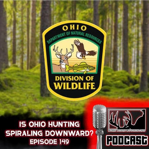 Will Ohio Hunting Ever Be GREAT Again? | What We Would Do To Change Whitetail Deer Hunting | Episode 149 Podcast Por  arte de portada