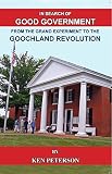 In Search of Good Government:From the Grand Experiment to the Goochland Revolution