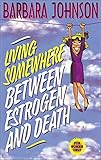 Living Somewhere Between Estrogen and Death