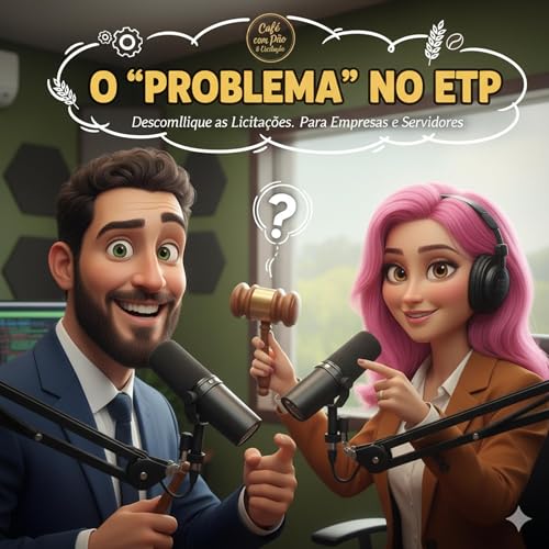 Epis&oacute;dio 1 - Defini&ccedil;&atilde;o do Problema no Estudo T&eacute;cnico Preliminar - ETP - Lei 14.133/2021