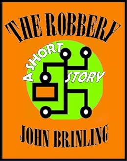 The Robbery: A Short Story by [John Brinling]